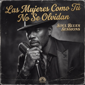 Las Mujeres Como Tú No Se Olvidan