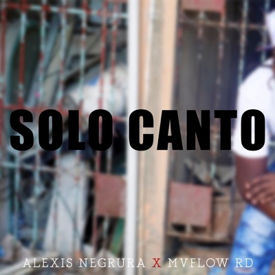 Solo Canto (feat. Alexis Negrura) - Single