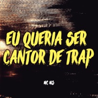 Eu Queria Ser Cantor de Trap - Single - MC MS