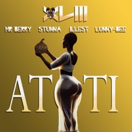 Atoti (feat. Mr Berry, Stunna, Illest, Lunny Bee & Pato on the beat) XLIII