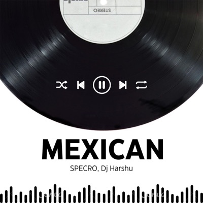 SPECRO & DJ HARSHU - Mexican