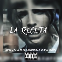 La receta (feat. Repre 777, Akye Ruiz, moppe, Tales de mileto, la p del oeste & Mmandril) - Single - jf colombia