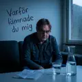 Varför lämnade du mig