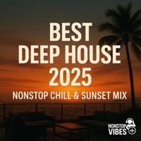 Best Deep House 2025 | Nonstop Chill & Sunset Mix - Nonstop Vibes