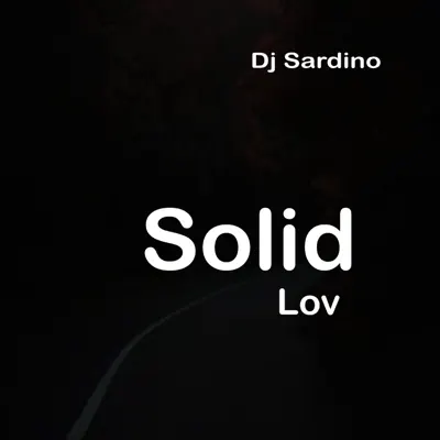 Listen to Solid Lov - Single by DJ Sardino