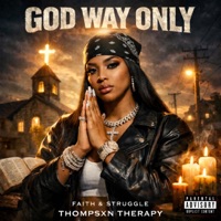 GOD WAY ONLY - Single - Thompsxn Therapy