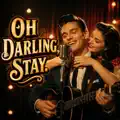 Oh darling,stay