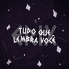 Tudo Que Lembra Você - Single