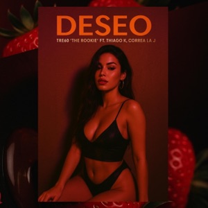 Deseo (feat. Tre60 “The Rookie” & Correa La J)