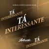 Tá Interessante (feat. MC MN & Mc Lukynha) - Single