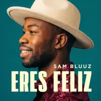 Eres Feliz — Sam Bluuz