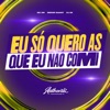 Eu Só Quero as Que Eu Não Comi (feat. MC GW & Meno Saaint) - Single