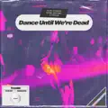 Dance Until We're Dead