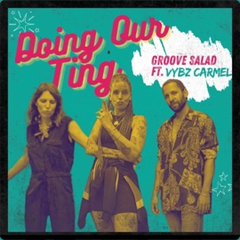 Doing Our Ting (feat. Vybz Carmel) Groove Salad
