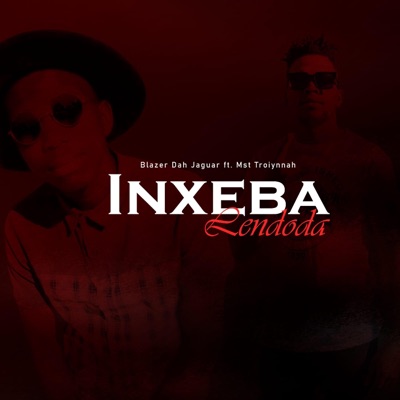 Inxeba lendoda (feat. Blazer Da Jaguar) - Single