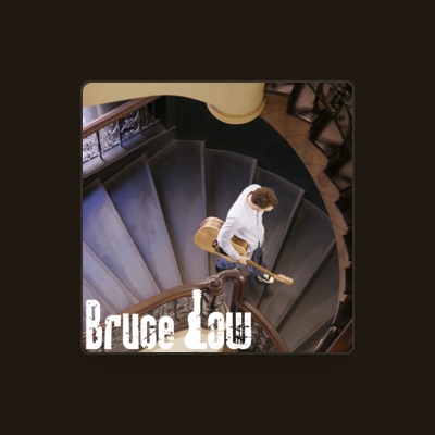 Listen to Bruce Low, watch music videos, read bio, see tour dates & more!