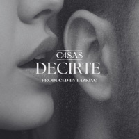 Decirte (feat. LazKing) - Single - C4SAS