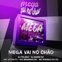 Mega Vai No Chão (feat. MC Rodrigo do CN) - Single - Bruninho Bk, DJ Nunes SC, DJ TOLEDO & Mc Vittin PV