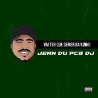 Vai Ter Que Gemer Baixinho - Single - Jean du PCB DJ & MC Nael