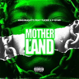 Motherland (feat. Tucee & F-Star) King Bugatti