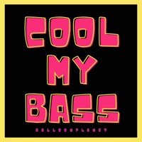 Cool My Bass - Single - BalloonPlanet