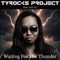 Waiting for the Thunder (feat. Aliz AJ) - Tyrocks Project lyrics