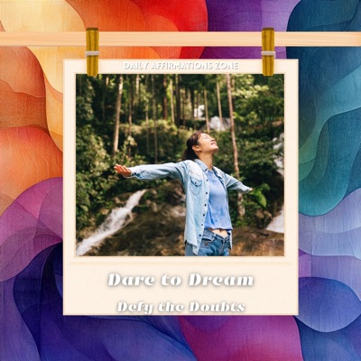 Dare to Dream, Defy the Doubts
