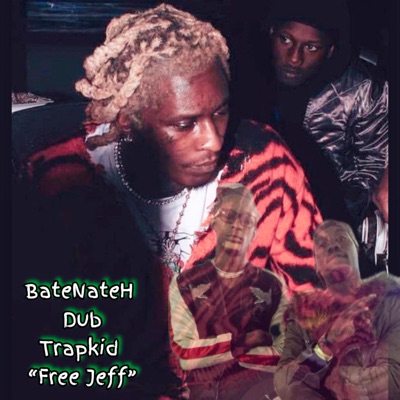 Free Lil Jeff (be A Gentlemen) [feat. DUB & Trapkid] - Single