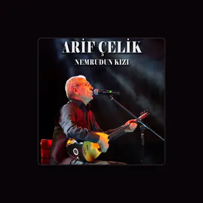 Listen to Arif Çelik, watch music videos, read bio, see tour dates & more!