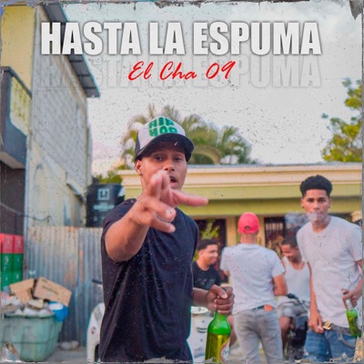 HASTA LA ESPUMA (feat. El Cha 09) - Single