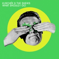 What Should I Do - Single - Klischée & The Sheiks