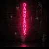 Dangerous