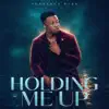 Holding Me Up