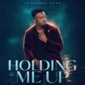 Holding Me Up