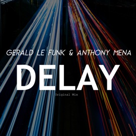 Delay Gerald Le Funk & Anthony Mena