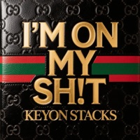 Im On My Sh!t - Single - Keyon Stacks