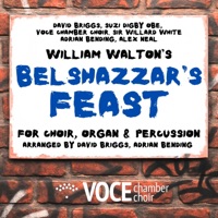 Belshazzar's Feast - Voce Chamber Choir, Suzi Digby, Willard White & David Briggs