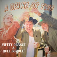 A Drink Or Two - Single - Safety Orange & Quel Bordel!