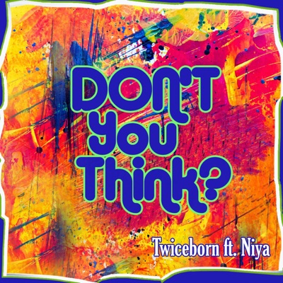 Don't You Think (feat. Niya) - Single