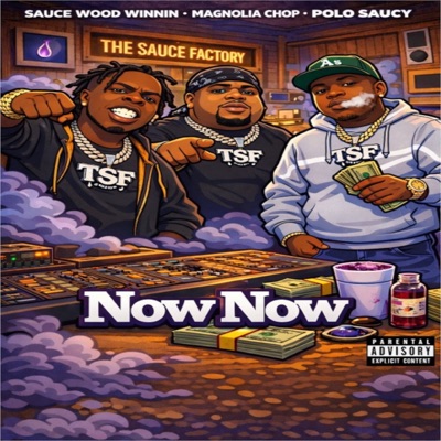 Now Now (feat. Magnolia Chop & Sauce WoodWinnin) - Single