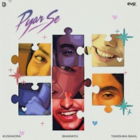 Pyar Se - Single - Kushagra, Tanishka Bahl & Bharath