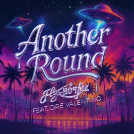 Another Round (feat. Dre Valentino') FlyBoyFu