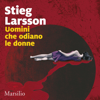 Uomini che odiano le donne: Millennium 1 - Stieg Larsson