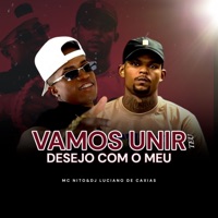 Vamos Unir Teu Desejo Com o Meu - Single - DJ LUCIANO DE CAXIAS & Mc Nito
