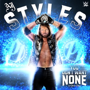 WWE: You Don't Want None (AJ Styles) [feat. Stevie Stone]
