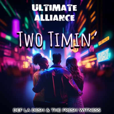 Two Timin' (feat. Def La Desh & The Fresh Withness) - Single