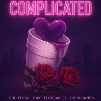 COMPLICATED (feat. Dave Flossaveli & ChrisBands) - Single