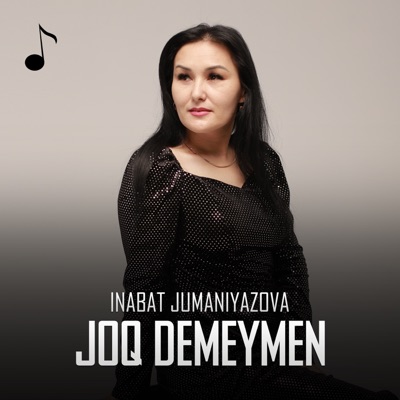 Song - Joq demeymen - Inabat Jumaniyazova