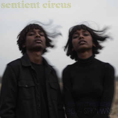 Sentient Circus Episode 4 SPKN WRD