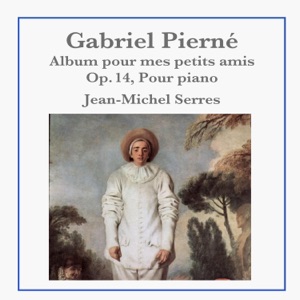 Gabriel Pierné: Album pour mes petits amis, Op. 14 (Pour piano) - EP